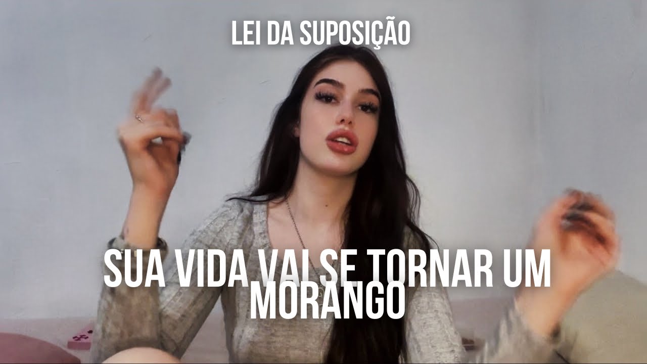como fazer sua vida ser um morango 🤌🏻 lei da suposição