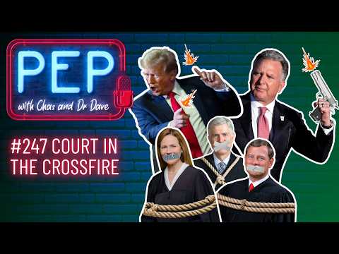 COURT IN THE CROSSFIRE! PEP with Chas & Dr Dave (Ep 247, 27 February)