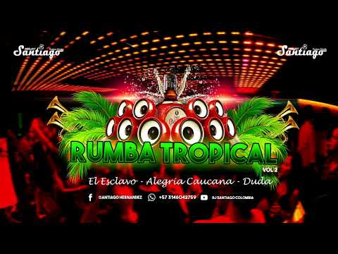 Rumba Tropical 2 - El esclavo - alegría Caucana - Duda Armando Hernández- DJ Santiago Colombia