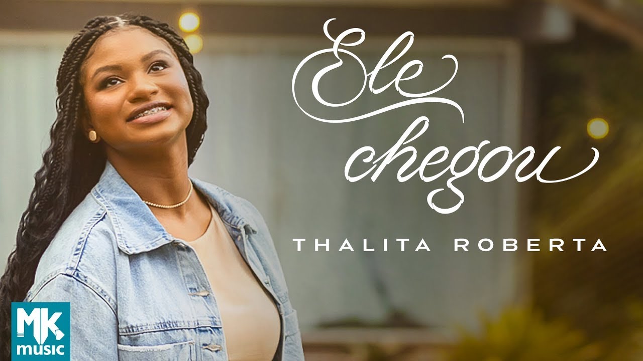 Thalita Roberta - Ele Chegou
