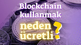 Bir Blockchain'i Kullanmak Neden Ücretsiz Değildir? Ethereum (ETH) Üzerinden Açı