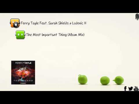 Ferry Tayle Feat. Sarah Shields & Ludovic H - The Most Important Thing (Album Mix)
