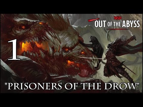 Dungeons & Dragons 5e, Out Of The Abyss, Episode 1, "Prisoners Of The Drow"