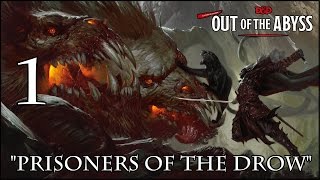 Dungeons & Dragons 5e, Out Of The Abyss, Episode 1, Prisoners Of The Drow