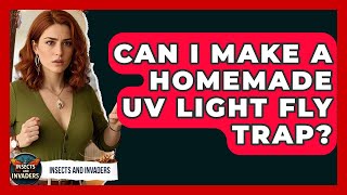 Can I Make A Homemade UV Light Fly Trap? - Insects and Invaders