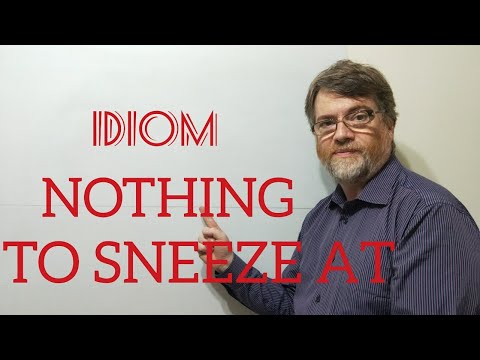 English Tutor Nick P Idioms (369) Nothing to Sneeze at - Origin