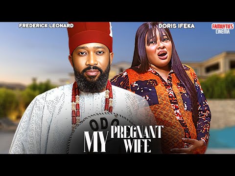 MY PREGNANT WIFE - FREDERICK LEONARD, DORIS IFEKA - Nigerian Movie