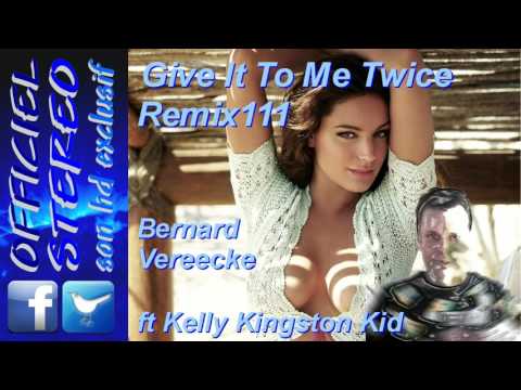 Give It To Me Twice Remix111 - Bernard Vereecke ft Kelly Kingston Kid (Video sound HD)
