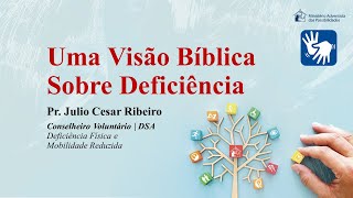 Uma Visão Bíblica Sobre Deficiência | Pr. Julio Cesar Ribeiro | LIBRAS