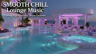 Smooth Chill Lounge | Luxury Hotel Music - Relaxing Lounge Music Mix & Chillout 