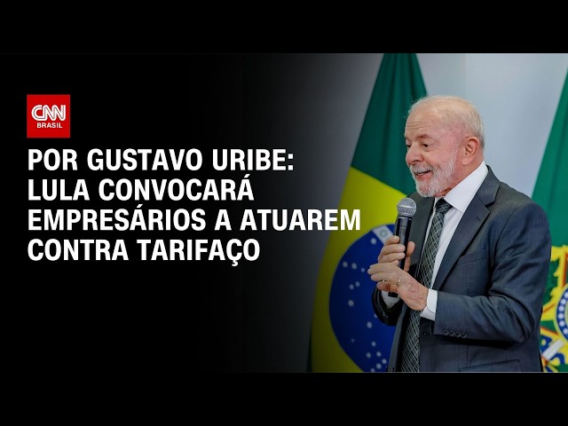 Lula convocará empresários a atuarem contra tarifaço | BASTIDORES CNN