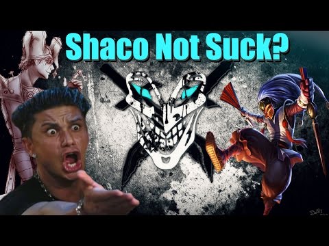 Shaco Not Suck?