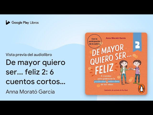 Vídeo relacionado con De mayor quiero ser... feliz 2 (nueva edición): 6 cuentos cortos para potenciar la positividad y autoestima de los niños (Emociones, valores y hábitos)