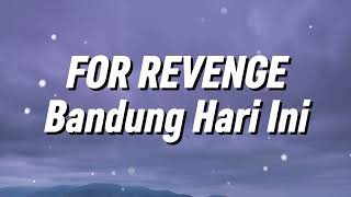 Download lagu For Revenge - Bandung Hari Ini (Lirik) mp3 Download lagu For Revenge - Bandung Hari Ini (Lirik) mp3