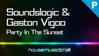 Progressive || Soundslogic & Gaston Vigoo - Party In The Sunset