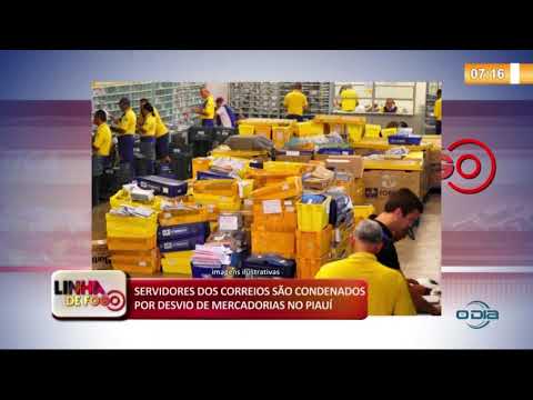 LINHA DE FOGO (29 10) SERVIDORES DOS CORREIOS SíO CONDENADOS POR DESVIO DE MERCADORIAS NO PIAUí