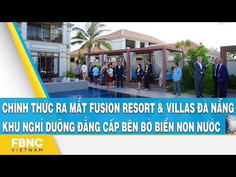 FBNC| Phóng sự Lễ Ra Mắt Chính Thức Dự Án Fusion Resort & Villas Danang 28.06.2022
