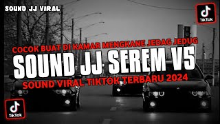 Download lagu DJ SOUND JJ SEREM V5 JJ KANE FULL BASS MENGKANE JEDAG JEDUG VIRAL TIKTOK TERBARU 2024 mp3