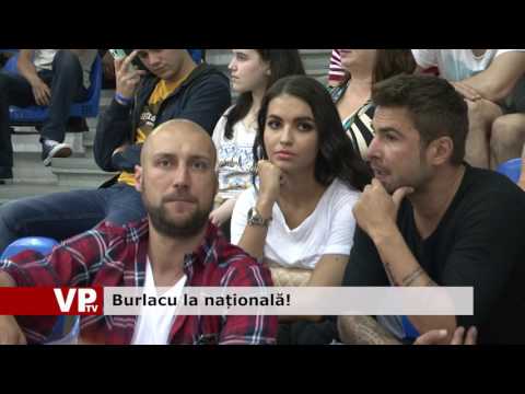Burlacu la națională!