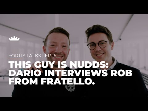 FORTIS TALKS | Ep.15: This guy is Nudds: Dario interviews Rob from Fratello.
