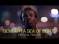 BENEATH A SEA OF LIGHTS | Official Trailer