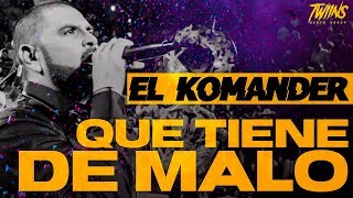 El Komander - ¨ Que Tiene De Malo ¨ - (En Vivo Desde Palenque De Tlaxcala) - Twiins Music Group 2019