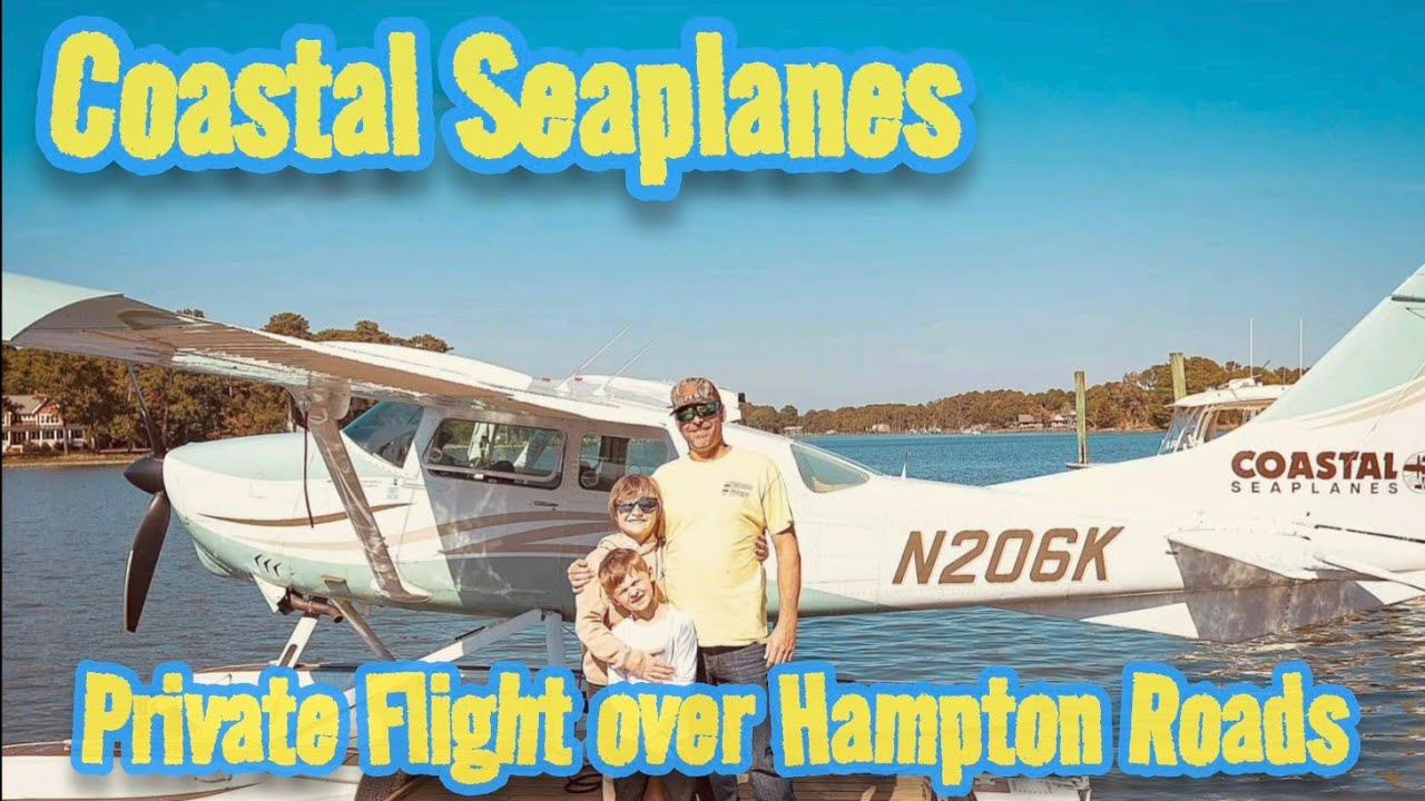 Coastal Seaplanes Tour Over Yorktown Virginia and A Walk Around Beautiful Legasea Marina in Dare