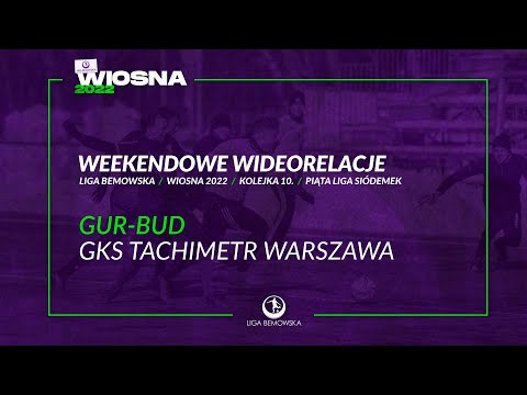 LIGA BEMOWSKA / WIOSNA 2022 / GUR-BUD - GKS TACHIMETR WARSZAWA