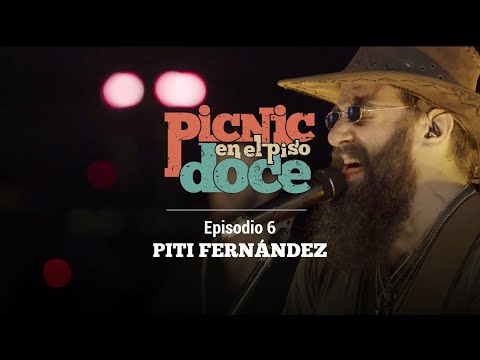 Picnic en el Piso Doce - Piti Fernández (Episodio 6)