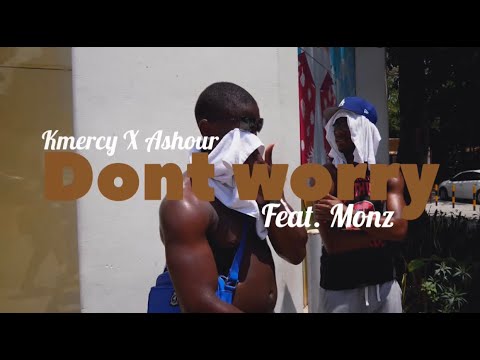 Kmercy x Ashour - Don't Worry (ft.Monz) [Music Video]