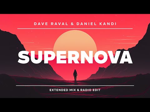 Dave Raval & Daniel Kandi - Supernova (Extended Mix)