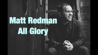 Matt Redman - All Glory (Lyrics)