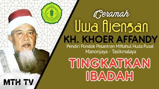 Download lagu Ceramah Uwa Ajengan || KH. KHOER AFFANDY || Tingkatkan Ibadah mp3