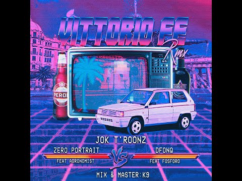 [Jok T'RooNz] Vittorio Fe' DFFS - nzim a Fosforo (RMX by Dfonq)