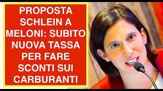 PROPOSTA SCHLEIN A MELONI: SUBITO LA NUOVA TASSA PER FARE SCONTI SUI CARBURANTI