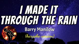 I MADE IT THROUGH THE RAIN - BARRY MANILOW (karaoke version)