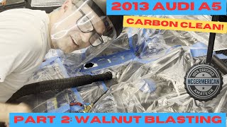 Carbon Cleaning Audi A5 (2013 B8.5) | Walnut Blasting! [Part 2]
