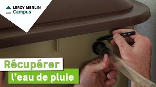 Comment récupérer l'eau de pluie  Leroy Merlin