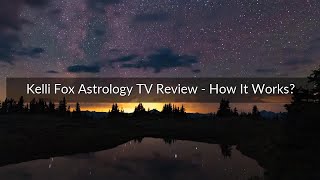 Kelli Fox Astrology TV Review - How It Works