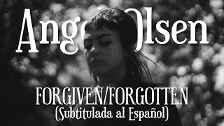 Angel Olsen - Forgiven/Forgotten (Sub. Español)