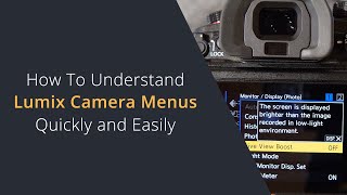 How To Understand Panasonic Lumix Camera Menus Quickly and Easily | Lumix Cameras For Beginners