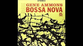 Bad! Bossa Nova - Gene Ammons - (Full 1989 Remastered Album)
