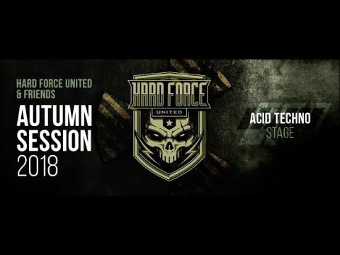 Hard Force United & Friends (Autumn Session 2018) Acid Techno Stage 027 │ with Dudek 10.11.2018