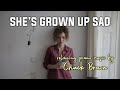 She's Grown Up Sad · Chuck Brown