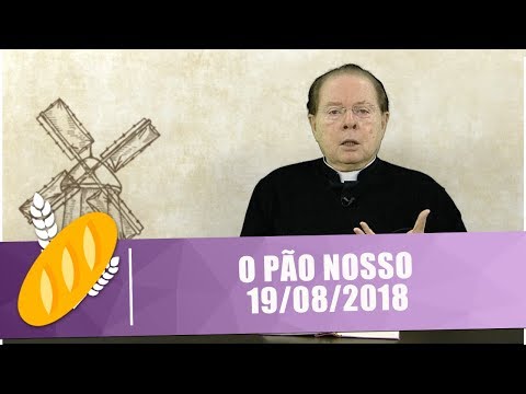 O Pão Nosso - 19/08/18