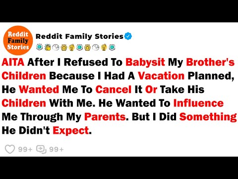 AITA After I Refused To Babysit My Brother's Children Because I Had... - Best Reddit Stories