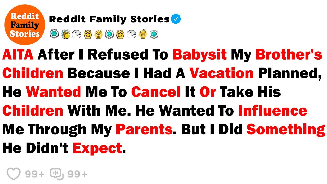 AITA After I Refused To Babysit My Brother's Children Because I Had... - Best Reddit Stories