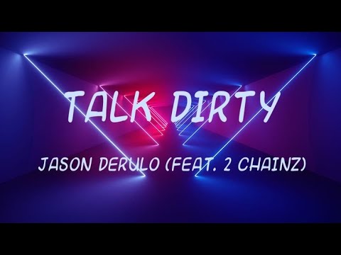 Talk Dirty - Jason Derulo (Feat. 2 Chainz) | Lyrics Video (Clean Version)