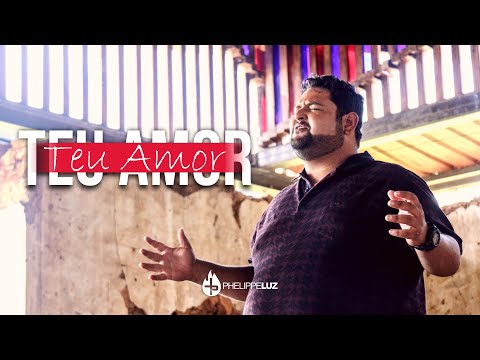 Teu Amor - Phelippe Luz