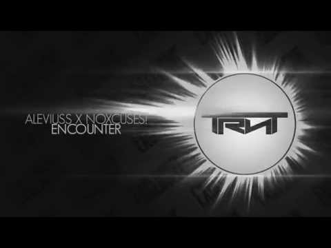 Aleviuss x NoXcuses! - Encounter [TRNT Exclusive]